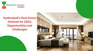Hyderabad’s Real Estate
Outlook for 2023:
Opportunities and
Challenges
 