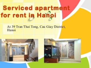 Serviced apartment
for rent in Hanoi
 At 39 Tran Thai Tong, Cau Giay District,
 Hanoi




L/O/G/O
 