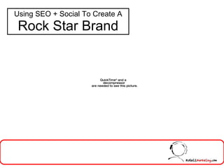 Using SEO + Social To Create A Rock Star Brand 