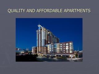 QUALITY AND AFFORDABLE APARTMENTS
 