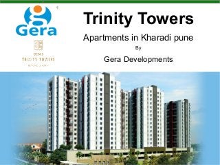 Trinity Towers
Apartments in Kharadi pune
By
Gera Developments
 