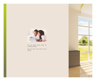 Sleep and snuggle. Seasons change here
according to your whims.
Relax your spirits, the joy factor will never
elude you.

 