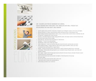 SPECIFICATIONS

LIKE COLOURFUL BUTTERFLIES ABUNDANT IN A GARDEN,
ELIKA IS ENDOWED WITH THEIR GRACE THAT TRANSLATES INTO WELL THOUGHT OUT
SPECIFICATIONS FOR YOUR SAFETY AND COMFORT.
•
•
•
•
•
•
•
•
•
•
•
•
•
•
•
•
•
•

Superior quality structure and RCC Construction designed as per Earthquake resistance norms (one zone higher)
Masonry-All walls in ‘6” blocks. External Sand face plaster and Internal Plaster of Paris/Gypsum Finish
Water Proofing-Guaranteed waterproofing for toilets, terraces, roof and all other external surfaces in Brickbat coba with
IPS finish-HCC equivalent with 10 years warranty
Electrical - Concealed ISI approved copper wiring with MCB controls. All modular switches of Anchor Roma/A make.
Each unit to have a phase electrical supply
Power Back Up - Each unit to have the provision of 1 KVA inverters
Plumbing - “C” class GI concealed plumbing
All bathrooms / toilets to have marble door frames
Toilets & Bathrooms - Ceramic anti-skid floor tiling with coloured decorative matching dado up to beam
Toilet & Bathroom fittings - Designer bathrooms with Premium quality Pastel/White sanitary ware Raasi
or equivalent brand (wall hung EWC) & Jaguar/Crabtree
Painting - Exclusive external decorative coloured finish in superior waterproof quality Acrylic cement paint
Landscaping - Professionally landscaped garden as per consultants design with garden lights, water bodies and
sprinklers in garden
Water supply - Supply of water through piped network with built in Electronic Declarer and Hydro Pneumatic System
Generator back up for common lights
Tremix concrete internal roads and decorative streetlights or interlocking blocks foot passage
Fibre optic cabling
Intercom and security camera provision with an alarm siren
L Type kitchen otta in Granite and Long Body Bibcock
Kitchen Dado up to Beam Level / Lintel level

 