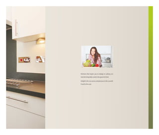 Kitchens that inspire you to indulge in culinary art,
transforming daily cuisine into gourmet food.
Delight in the six senses and pleasure in the seventh.
Food for the soul.

 