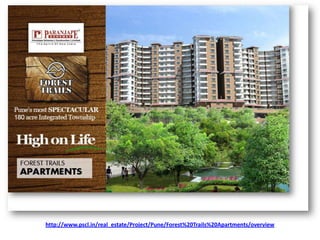 http://www.pscl.in/real_estate/Project/Pune/Forest%20Trails%20Apartments/overview
 