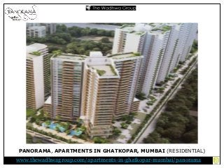 PANORAMA, APARTMENTS IN GHATKOPAR, MUMBAI (RESIDENTIAL)

www.thewadhwagroup.com/apartments-in-ghatkopar-mumbai/panorama

 