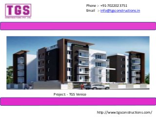 Phone :- +91-7022023751
Email :- info@tgsconstructions.in
Project: - TGS Venice
http://www.tgsconstructions.com/
 