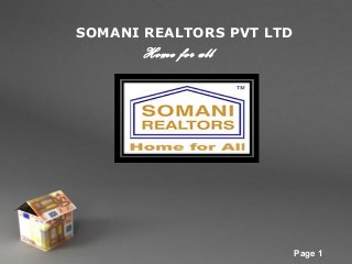 SOMANI REALTORS PVT LTD

Home for all

Powerpoint Templates

Page 1

 