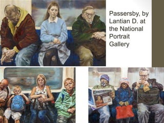 Passersby, by
Lantian D. at
the National
Portrait
Gallery
 