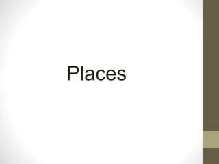 Places
 