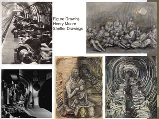 Figure Drawing
Henry Moore
Shelter Drawings
 