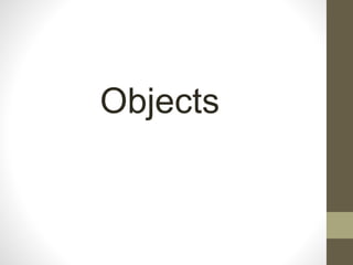 Objects
 