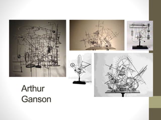 Arthur
Ganson
 