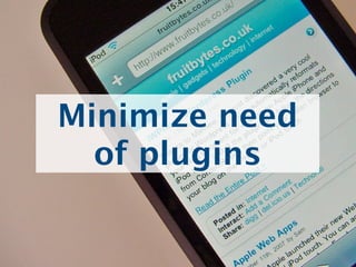 Minimize need
  of plugins
 