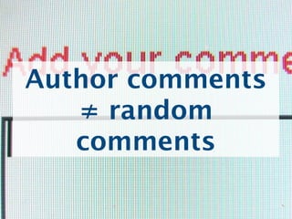 Author comments
   ≠ random
   comments
 