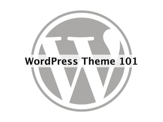 WordPress Theme 101
 