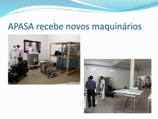 APASA recebe novos maquinários
 
