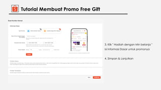 3. Klik " Hadiah dengan Min belanja "
Isi Informasi Dasar untuk promonya
4. Simpan & Lanjutkan
Tutorial Membuat Promo Free...