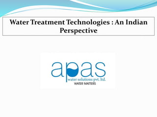 Water Treatment Technologies : An Indian
Perspective
 