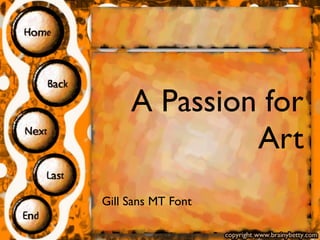 A Passion for Art Gill Sans MT Font 
