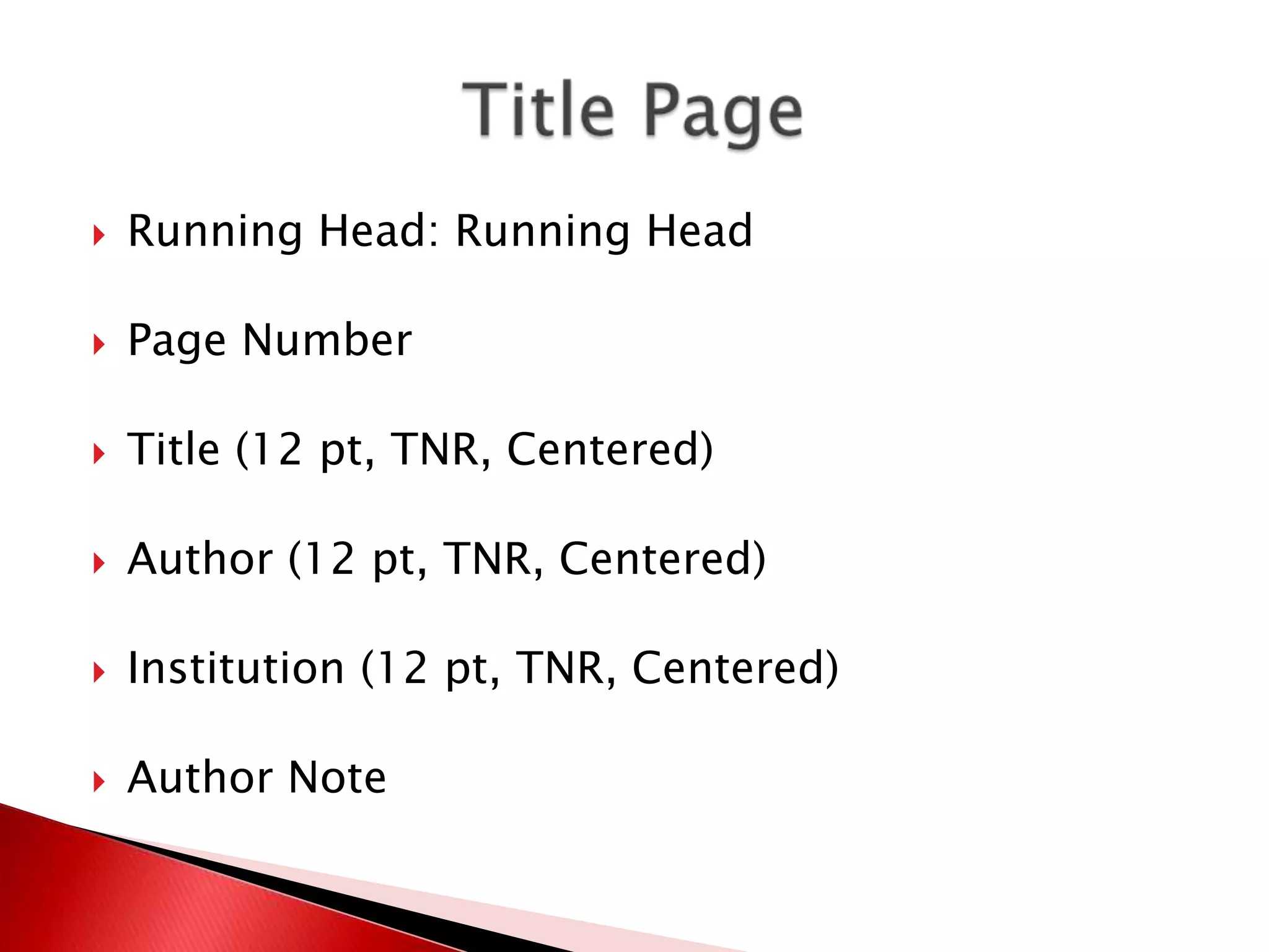    Running Head: Running Head

   Page Number

   Title (12 pt, TNR, Centered)

   Author (12 pt, TNR, Centered)

   Institution (12 pt, TNR, Centered)

   Author Note
 