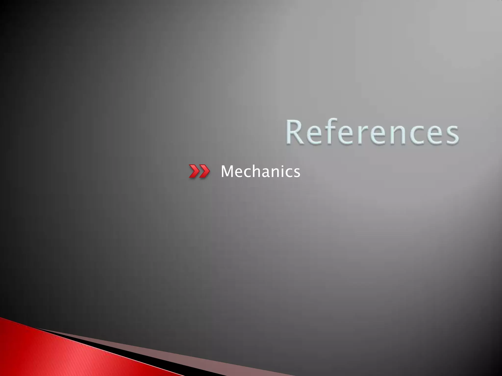 Mechanics
 