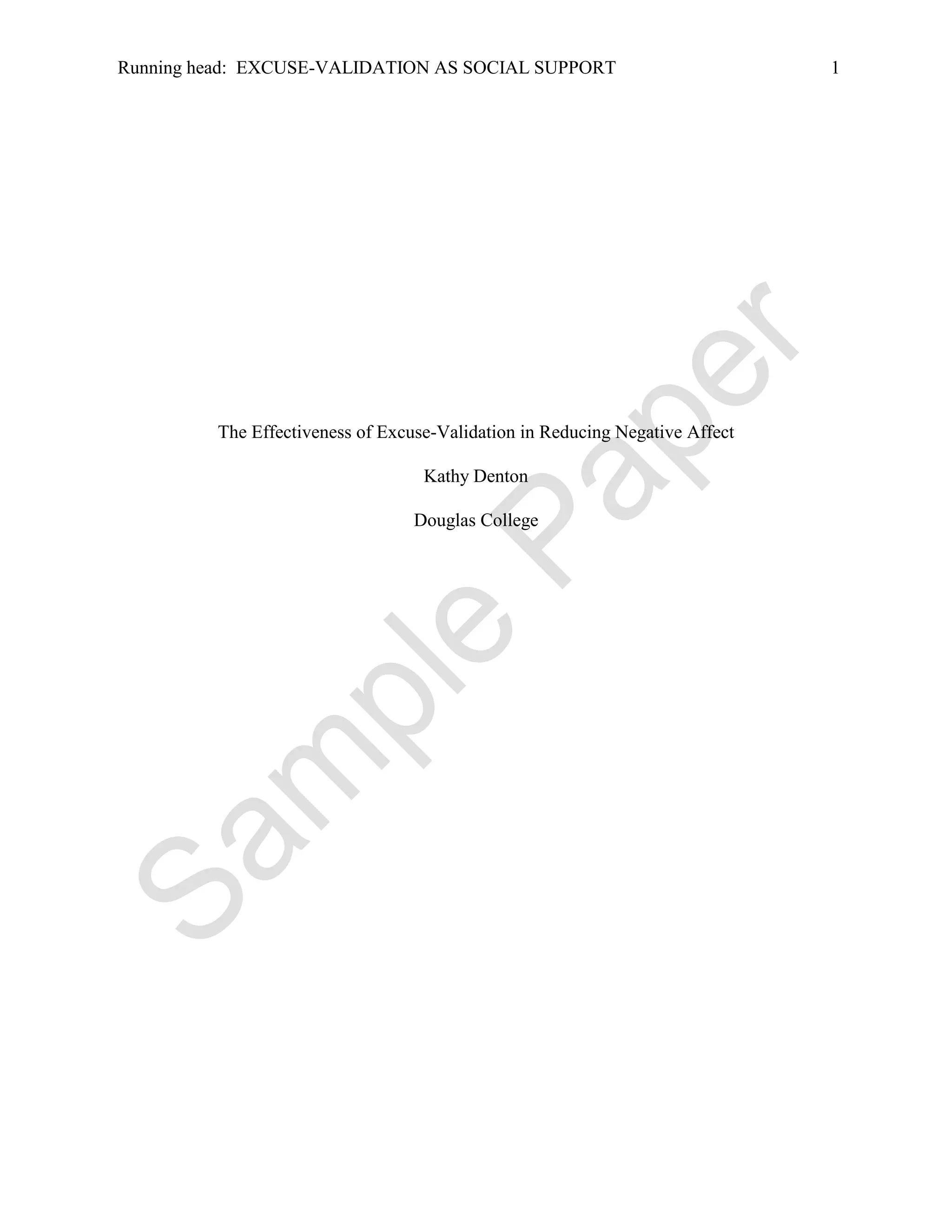 Running head: EXCUSE-VALIDATION AS SOCIAL SUPPORT                             1




         The Effectiveness of Excuse-Validation in Reducing Negative Affect

                                   Kathy Denton

                                  Douglas College
 