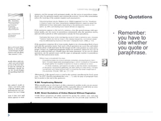 Doing Quotations
• Remember:
you have to
cite whether
you quote or
paraphrase.
 