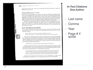 In-Text Citations
One Author
• Last name
• Comma
• Year
• Page # if
quote
 