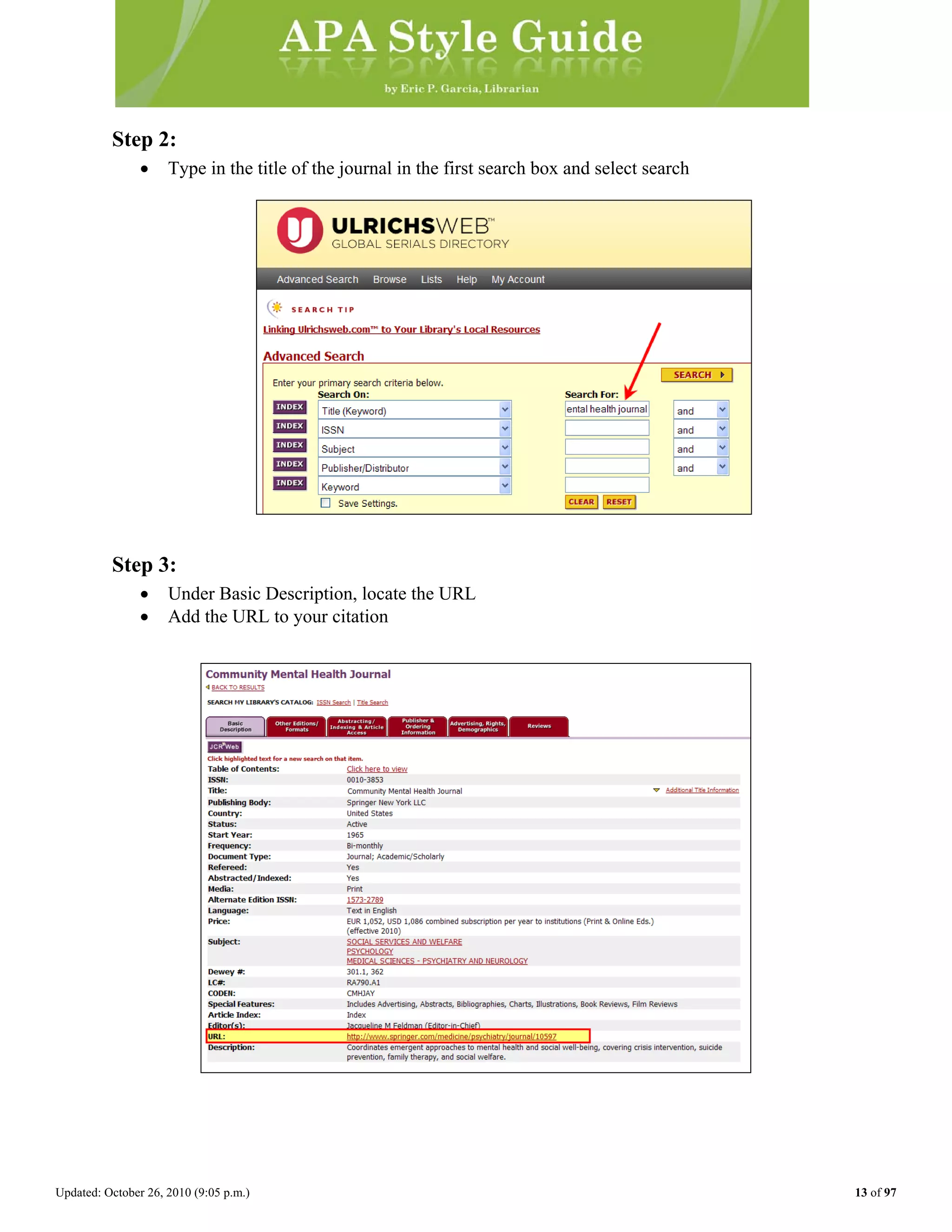 Updated: October 26, 2010 (9:05 p.m.) 13 of 97
Step 2:
• Type in the title of the journal in the first search box and select search
Step 3:
• Under Basic Description, locate the URL
• Add the URL to your citation
 