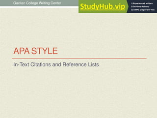 APA STYLE
In-Text Citations and Reference Lists
Gavilan College Writing Center
 