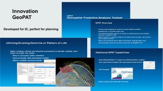 Innovation 
GeoPAT 
Developed for IC, perfect for planning 
 