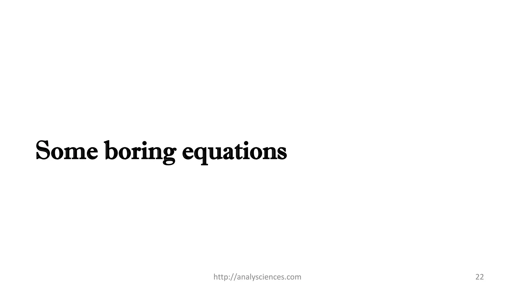 Some boring equations
http://analysciences.com 22
 