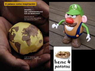 A pataca como inspiración

 