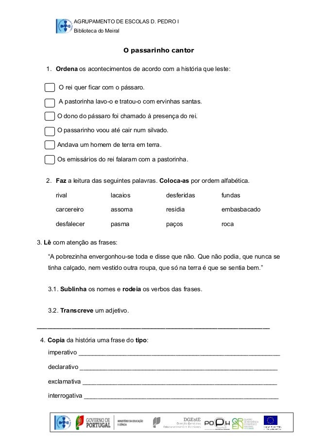 AGRUPAMENTO DE ESCOLAS D. PEDRO I 
Biblioteca do Meiral 
O passarinho cantor 
1. Ordena os acontecimentos de acordo com a ...