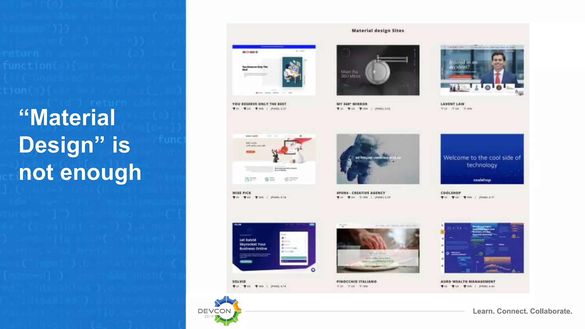Learn. Connect. Collaborate.
“Material
Design” is
not enough
 