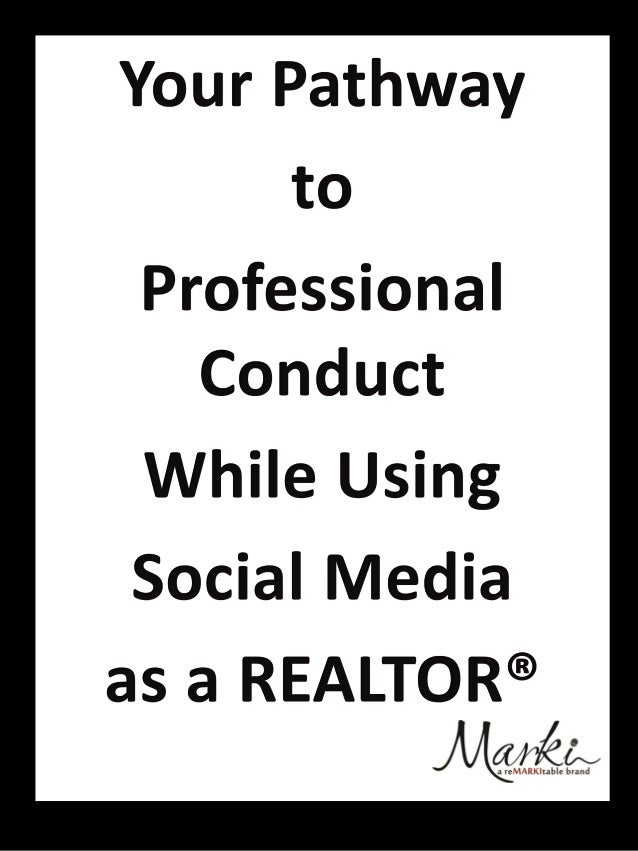 Your Pathway to Professional Conduct While Using Social Media as a RE…