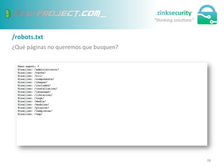 /robots.txt	
  
¿Qué	
  páginas	
  no	
  queremos	
  que	
  busquen?	
  
28	
  
 