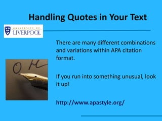 There are many different combinations and variations within APA citation format.  If you run into something unusual, look it up!  http://www.apastyle.org/ Handling Quotes in Your Text 