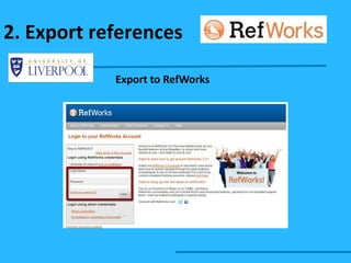 Export to RefWorks 2. Export references 