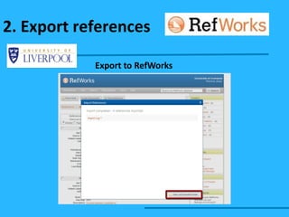 Export to RefWorks 2. Export references 