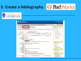 5. Create a bibliography 