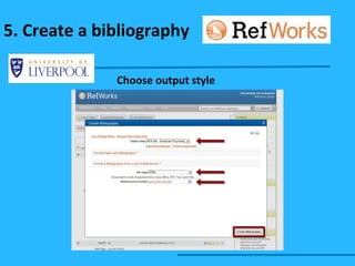 Choose output style 5. Create a bibliography 