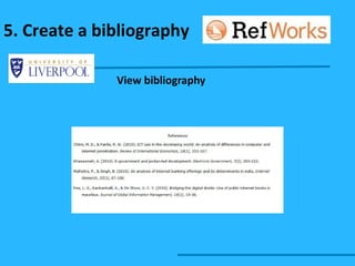 View bibliography 5. Create a bibliography 