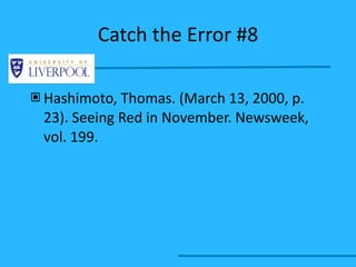 Catch the Error #8 Hashimoto, Thomas. (March 13, 2000, p. 23). Seeing Red in November. Newsweek, vol. 199. 