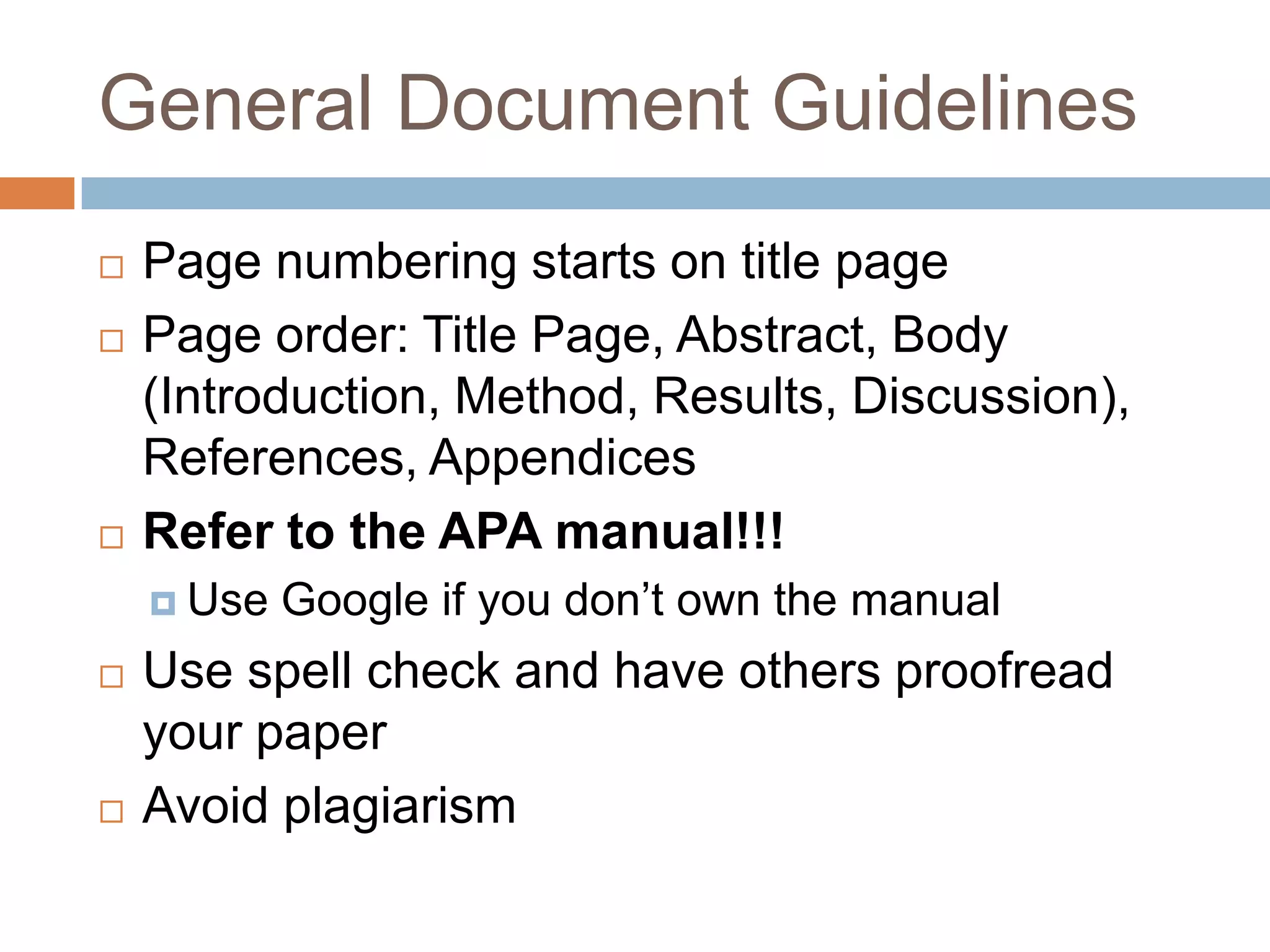AbbreviationsUse sparingly and only if they make the paper easier to readWrite it out completely the first time followed by the abbreviation in parenthesesEx: A two-way Analysis of Variance (ANOVA) was used to test hypothesis oneWrite out units of measurement, unless preceded by numbers
