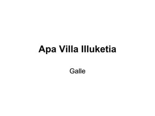Apa Villa Illuketia
Galle

 