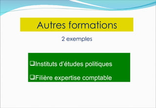 Autres formations
           2 exemples



Instituts d’études politiques

Filière expertise comptable
 