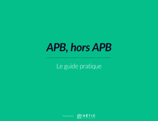 APB, hors APB
Le guide pratique
Proposé par
 