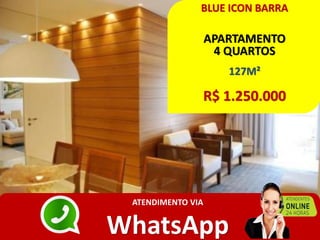 BLUE ICON BARRA
APARTAMENTO
4 QUARTOS
127M²
R$ 1.250.000
ATENDIMENTO VIA
WhatsApp
 